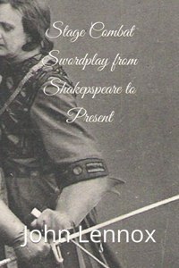 Stage Combat Swordplay from Shakespeare to the Present