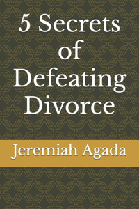 5 Secrets of Defeating Divorce