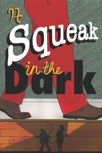 Squeak in the Dark