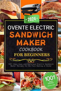 OVENTE Electric Sandwich Maker Cookbook For Beginners 2024