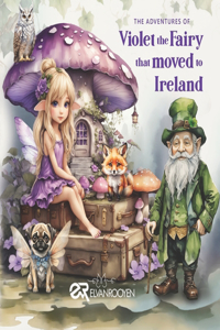 Adventures of Violet the Fairy that Moved to Ireland