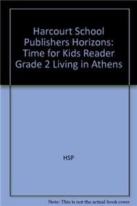 Harcourt School Publishers Horizons: Time for Kids Reader Grade 2 Living in Athens