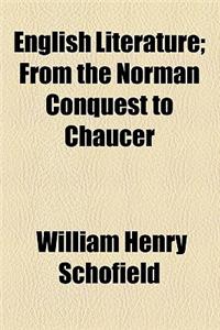 English Literature; From the Norman Conquest to Chaucer