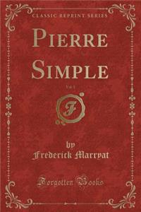 Pierre Simple, Vol. 1 (Classic Reprint)