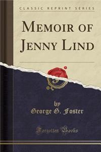 Memoir of Jenny Lind (Classic Reprint)