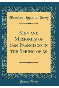 Men and Memories of San Francisco in the Spring of 50 (Classic Reprint)