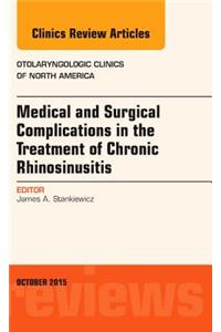 Medical and Surgical Complications in the Treatment of Chronic Rhinosinusitis, an Issue of Otolaryngologic Clinics of North America