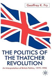 Politics of the Thatcher Revolution