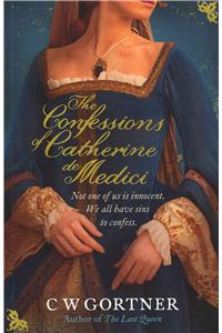 Confessions of Catherine De Medici