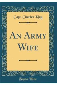 An Army Wife (Classic Reprint)