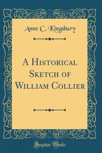 A Historical Sketch of William Collier (Classic Reprint)