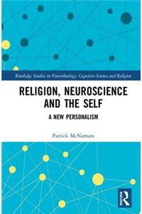 Religion, Neuroscience and the Self: A New Personalism