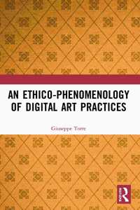 An Ethico-Phenomenology of Digital Art Practices
