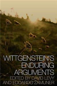 Wittgenstein's Enduring Arguments