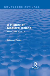History of Medieval Ireland (Routledge Revivals)