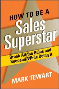 How to Be a Sales Superstar