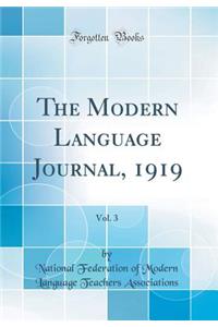 The Modern Language Journal, 1919, Vol. 3 (Classic Reprint)