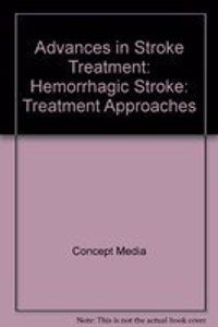 Advances in Stroke Treatment: Hemorrhagic Stroke: Treatment Approaches (CD)