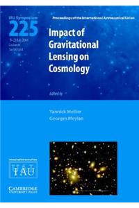 Impact of Gravitational Lensing on Cosmology (Iau S225)