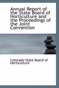 Annual Report of the State Board of Horticulture and the Proceedings of the Joint Convention