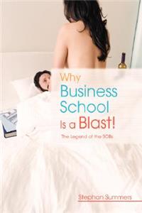 Why Business School Is a Blast: The Legend of the S.O.B.S