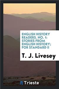 English History Readers. No. 1: Stories from English History; For Standard II