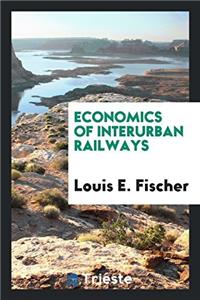 ECONOMICS OF INTERURBAN RAILWAYS