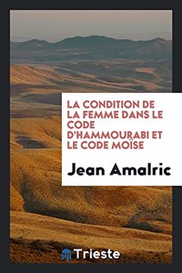 La Condition de la Femme Dans Le Code d'Hammourabi Et Le Code Moïse