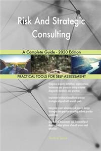 Risk And Strategic Consulting A Complete Guide - 2020 Edition