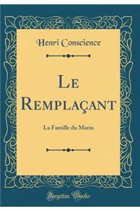 Le Remplaçant: La Famille du Marin (Classic Reprint)