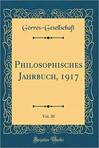 Philosophisches Jahrbuch, 1917, Vol. 30 (Classic Reprint)