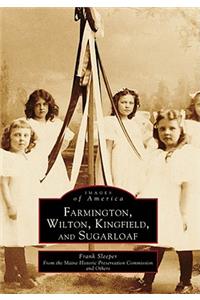 Farmington, Wilton, Kingfield, and Sugarloaf