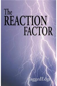 The Reaction Factor