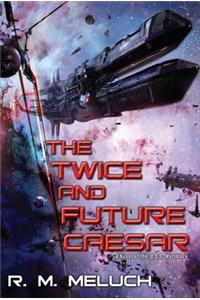 Twice and Future Caesar