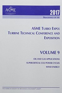 Print proceedings of the ASME Turbo Expo 2017: Turbomachinery Technical Conference and Exposition (GT2017): Volume 9