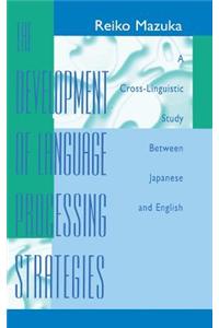 The Development of Language Processing Strategies