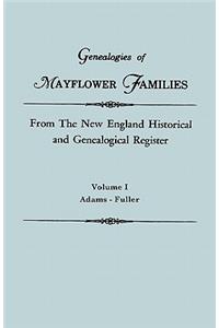 Genealogies of Mayflower Families from the New England Historical and Genealogical Register. in Three Volumes. Volume I