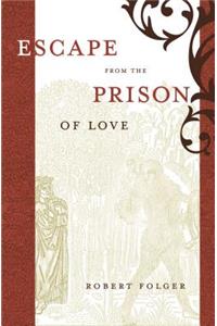 Escape from the Prison of Love