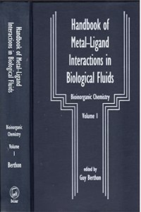 Handbook of Metal--Ligand Interactions in Biological Fluids: Bioinorganic Chemistry Volume 1 (In Two Volumes)