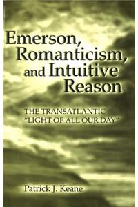 Emerson, Romanticism, and Intuitive Reason