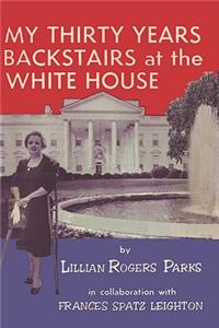 My Thirty Years Backstairs at the White House