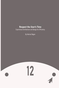 Respect the User's Time: Experience Architecture and Design for Efficiency
