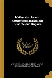 Mathmatische und naturwissenschaftliche Berichte aus Ungarn.