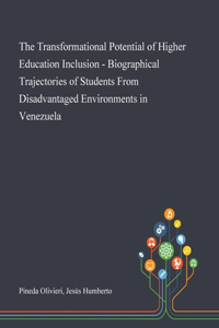 The Transformational Potential of Higher Education Inclusion - Biographical Trajectories of Students From Disadvantaged Environments in Venezuela