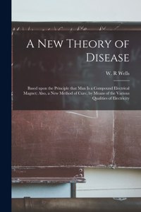A New Theory of Disease