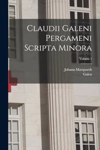 Claudii Galeni Pergameni Scripta Minora; Volume 1