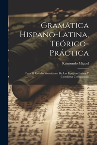 Gramática Hispano-latina, Teórico-práctica