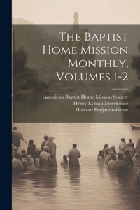The Baptist Home Mission Monthly, Volumes 1-2