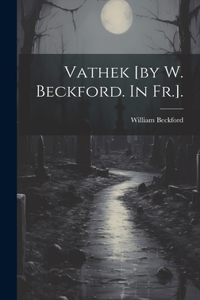 Vathek [by W. Beckford. In Fr.].
