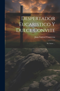 Despertador Eucaristico Y Dulce Convite